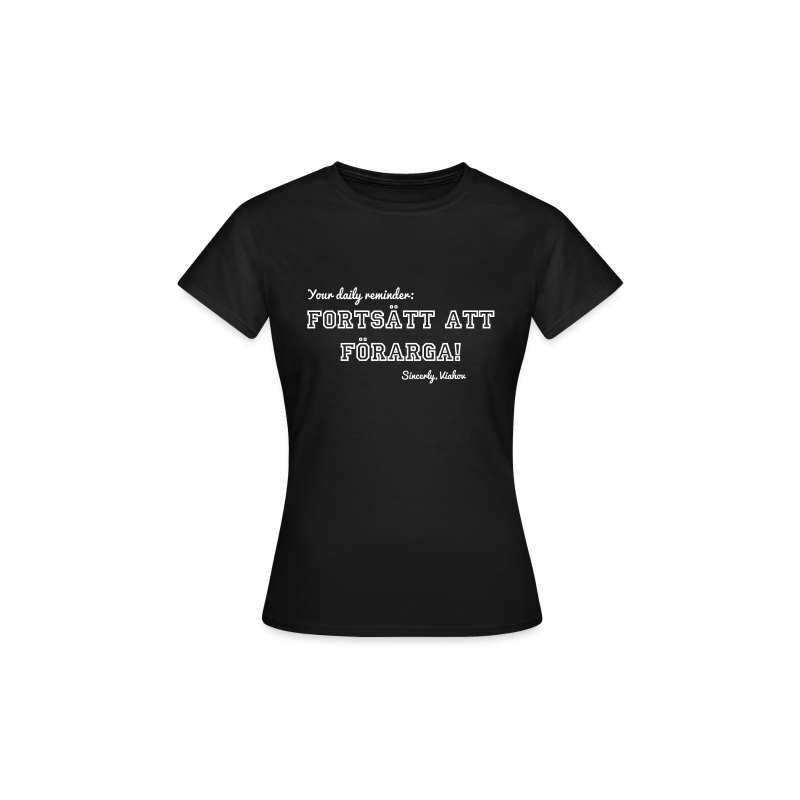 "Fortsätt att förarga" - Dam tshirt