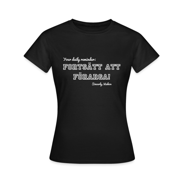 "Fortsätt att förarga" - Dam tshirt